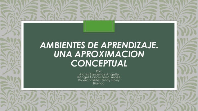 AMBIENTES DE APRENDIZAJE UNA APROXIMACIÓN CONCEPTUAL - SIMULADOR