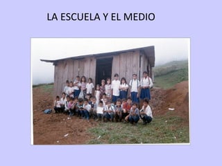 LA ESCUELA Y EL MEDIO

 