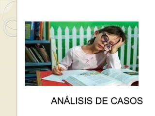 ANÁLISIS DE CASOS
 