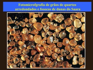 Fotomicrofgrafia de grãos de quartzo arredondados e fosocos de dunas do Saara 