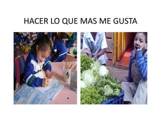 HACER LO QUE MAS ME GUSTAHACER LO QUE MAS ME GUSTA
 