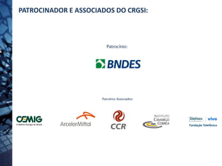 PATROCINADOR E ASSOCIADOS DO CRGSI:
 