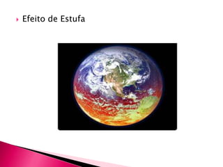  Efeito de Estufa
 