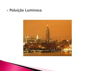  Poluição Luminosa
 