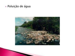  Poluição de água
 