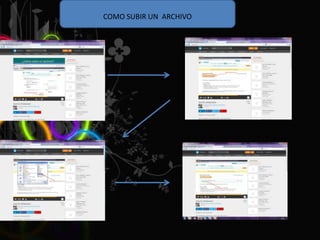 COMO SUBIR UN ARCHIVO
 