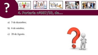 a) 5 de dezembro;
b) 6 de outubro;
c) 20 de Agosto.
 
