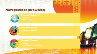 Navegadores (browsers)
 