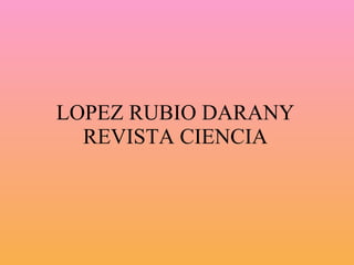 LOPEZ RUBIO DARANY REVISTA CIENCIA 