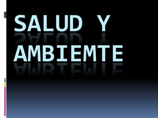 SALUD Y AMBIEMTE 