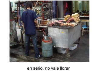 en serio, no vale llorar
 