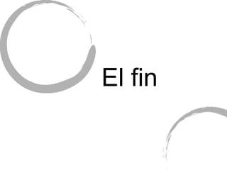 El fin
 