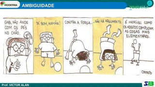 AMBIGUIDADE
Prof. VICTOR ALAN
 