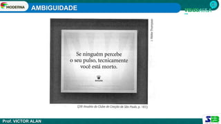 AMBIGUIDADE
Prof. VICTOR ALAN
 