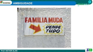 AMBIGUIDADE
Prof. VICTOR ALAN
 