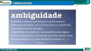 AMBIGUIDADE
Prof. VICTOR ALAN
 