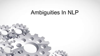 Ambiguities In NLP
 