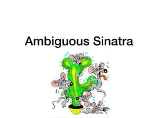 Ambiguous Sinatra
 
