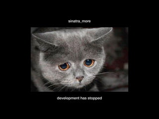 development has stopped
sinatra_more
 