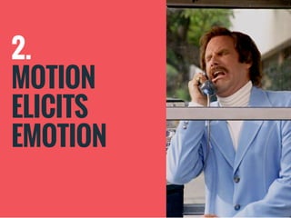 2.
MOTION
ELICITS
EMOTION
