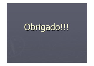 Obrigado!!!Obrigado!!!
 