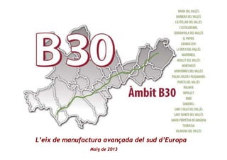 Maig de 2013
L’eix de manufactura avançada del sud d’Europa
 