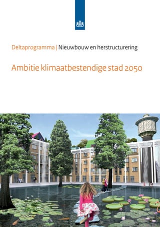 Deltaprogramma | Nieuwbouw en herstructurering


Ambitie klimaatbestendige stad 2050
 