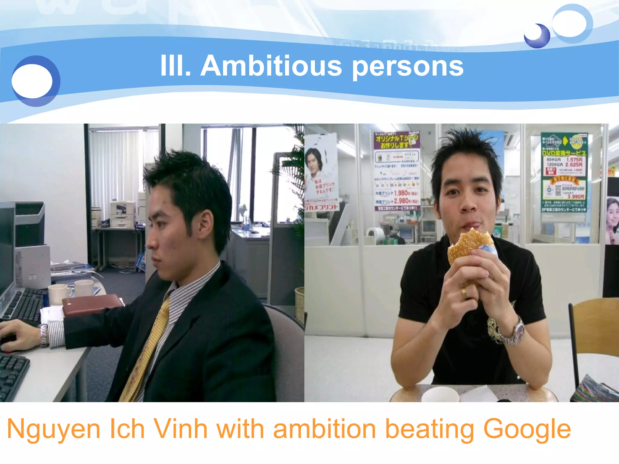 III. Ambitious persons Nguyen Ich Vinh with ambition beating Google 