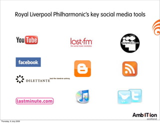 Royal Liverpool Philharmonic’s key social media tools




Thursday, 9 July 2009
 