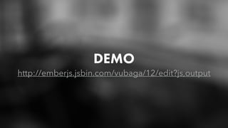 DEMO
http://emberjs.jsbin.com/vubaga/12/edit?js,output
 