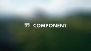 COMPONENT
 