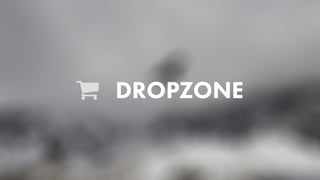 DROPZONE
 
