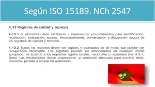 Según ISO 15189. NCh 2547
 