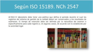 Según ISO 15189. NCh 2547
 