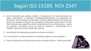Según ISO 15189. NCh 2547
 