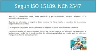 Según ISO 15189. NCh 2547
 