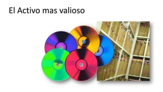 El Activo mas valioso
 