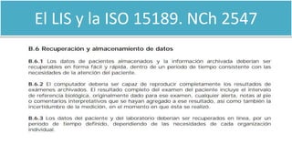 El LIS y la ISO 15189. NCh 2547
 
