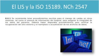 El LIS y la ISO 15189. NCh 2547
 