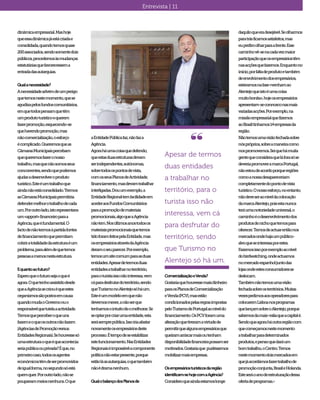 Entrevista | 11
dinâmicaempresarial.Mashoje
queessadinâmicajáestácriadae
consolidada,quandotemosquase
200associados,sendosomentedois
públicos,procedemosàsmudanças
estatutáriasquefavorecessema
entradadasautarquias.
Qualanecessidade?
Anecessidadeadvémdeumperigo
quetemosnestemomento,quese
agudizapelosfundoscomunitários,
emquetodospensamquetêm
umprodutoturísticoequerem
fazerpromoção,esquecendo-se
quehavendopromoção,mas
nãocomercialização,oesforço
écomplicado.Queremosqueas
CâmarasMunicipaispercebam
quequeremosfazeronosso
trabalho,masquenãosomosseus
concorrentes,sendoquepodemos
ajudaradesenvolveroproduto
turístico.Esteéumtrabalhoque
aindanãoestáconsolidado.Termos
asCâmarasMunicipaispermitiria
defendermelhorotrabalhodecada
um.Poroutrolado,istorepresentava
um«apport»financeiroparaa
Agência,queéfundamental.O
factodenãotermosàpartidafontes
definanciamentoquepermitam
cobriratotalidadedaestruturaéum
problema,paraalémdequetemos
pessoasamenosnestaestrutura.
Equantoaofuturo?
Esperoqueofuturosejaoqueé
agora.Oquetenhoassistidodesde
queaAgênciasecriouéqueestes
organismossãopostosemcausa
quandomudaoGovernoouo
responsávelquetutelaaactividade.
Temosqueperceberoqueuns
fazemeoqueosoutrosnãofazem
(AgênciasdePromoçãoversus
EntidadesRegionais).Sehouvessesó
umaestruturaoqueéqueacontecia:
seriapúblicaouprivada?Éque,no
primeirocaso,todososagentes
económicostêmdeserpromovidos
deigualforma,nosegundosóestá
quemquer.Poroutrolado,nãose
poupavammeiosnenhuns.Oque
“
Apesar de termos
duas entidades
a trabalhar no
território, para o
turista isso não
interessa, vem cá
para desfrutar do
território, sendo
que Turismo no
Alentejo só há um.
aEntidadePúblicafaz,nãofaza
Agência.
Agoraháumacoisaquedefendo,
queestasduasestruturasdevam
serindependentes,autónomas,
sobretodosospontosdevista,
comosseusPlanosdeActividade,
financiamento,masdevamtrabalhar
interligadas.Douumexemplo,a
EntidadeRegionaltemfacilidadeem
acederaosFundosComunitários
paraapromoçãodemateriais
promocionais,algoqueaAgência
nãotem.Nosúltimosanostodosos
materiaispromocionaisquetemos
tidoforamfeitospelaEntidade,mas
osempresáriosatravésdaAgência
deramoseuparecer.Porexemplo,
temosumsitecomumparaasduas
entidades.Apesardetermosduas
entidadesatrabalharnoterritório,
paraoturistaissonãointeressa,vem
cáparadesfrutardoterritório,sendo
queTurismonoAlentejosóháum.
Esteéummodeloemquenão
devemosmexer,anãoserque
tenhamosointuitodeomelhorar.Se
seoptarporcriarumaentidade,esta
serásemprepública.Issoiriaafastar
novamenteosempresáriosdeste
processo.Étempodeseestabilizar
estefuncionamento.NasEntidades
Regionaiséimpossívelacomponente
políticanãoestarpresente,porque
estãoláasautarquias,oquetambém
nãoédramanenhum.
QualobalançodosPlanosde
ComercializaçãoeVenda?
Gostariaquehouvessemaisdinheiro
paraosPlanosdeComercialização
eVenda(PCV),masestão
condicionadospelasregrasimpostas
peloTurismodePortugalaoníveldo
financiamento.OsPCVforamuma
alteraçãoquetiveramavirtudede
permitirquealgunsempresáriosque
queiramarriscarmaisoutenham
disponibilidadefinanceirapossamser
motivados.Gostariaque pudéssemos
mobilizarmaisempresas.
Osempresáriosturísticosdaregião
identificam-sehojecomaAgência?
Consideroqueaindaestamoslonge
daquiloqueeradesejável.Seolharmos
paratrásficamossatisfeitos,mas
euprefiroolharparaafrente.Esse
caminhovê-senacadavezmaior
participaçãoqueosempresáriostêm
nasacçõesquefazemos.Enquantono
início,porfaltadeprodutoetambém
deenvolvimentodosempresários,
estávamosnafase«venhamao
Alentejoqueistoéumacoisa
muitobonita»,hojeosempresários
apresentam-seconnosconasmais
variadasacções.Porexemplo,na
missãoempresarialquefizemos
aoBrasiltínhamos14empresasda
região.
Nãotemosumavisãofechadasobre
nóspróprios,sobreamaneiracomo
nospromovemos.Seiquehámuita
gentequeconsideraqueláforasóse
deveriapromoveramarcaPortugal,
nãoestoudeacordoporqueregiões
comoanossadesapareceriam
completamentedopontodevista
turístico.Onossoesforço,noentanto,
nãodeveseraoníveldacolocação
damarcaAlentejo,poisestanunca
teráumanotoriedadeuniversal,o
caminhoéodesenvolvimentodos
produtosdenichoquetemospara
oferecer.Temosdeactuarentãonos
mercadosondehajaumpúblico-
alvoqueseinteressaporestes.
Fazemosissoporexemploaonível
dobirdwatching,ondeactuamos
nomercadoespanholjuntodas
lojasondeestesconsumidoresse
deslocam.
Tambémnãotemosumavisão
fechadasobreosterritórios.Muitas
vezespedimosaosoperadorespara
colocaremLisboanosprogramas
quelançamsobreoAlentejo,porque
sabemosdamais-valiaqueacapitalé.
Sendoqueagoraháoutraregiãocom
quecomeçamosnestemomento
atrabalharparadeterminados
produtos,epensoquedaráum
bomtrabalho,oCentro.Temos
nestemomentodoismercadosem
quejáacordámosfazertrabalhode
promoçãoconjunta,BrasileHolanda.
Esteseráoanodeestruturaçãodessa
ofertadeprogramas.«
 