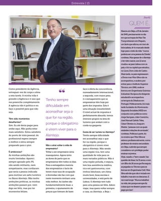 Entrevista | 13
Como presidente da Agência,
entreguei-me de corpo e alma
a esta tarefa. A minha vida é
presidir à Agência e é isso que
me preenche completamente.
A agência não é política e eu
faço o possível para que não
seja.
Têm sido momentos
desafiantes?
Sim. Eu até devia pagar para
andar aqui. Não podia estar
mais satisfeito. Estou satisfeito
do ponto de vista pessoal, do
profissional espero sempre
o melhor e estou sempre
preparado para o pior.
É ambicioso?
As minhas ambições são
muito limitadas. Apareci
sempre apoiado pelo PS,
não sendo militante, nem
simpatizante, mas confiaram
que seria a pessoa indicada
para motivar um salto turístico
no Baixo Alentejo. Não tenho
ambições políticas, as minhas
ambições passam por, nem
digo ser feliz, mas por ter
momentos felizes.
Não o atrai voltar à vida de
empresário?
Voltar a ser empresário seria
masoquismo. Agora sinto
as dores de parto que os
empresários têm todos os dias.
Para a esmagadora maioria
dos empresários o facto de
terem mais taxa de ocupação
e dormidas não faz com que
neste momento tenham uma
vida melhor. As razões são
fundamentalmente duas: a
primeira, o ajustamento de
preços que tiveram de fazer
face à oferta da concorrência,
nomeadamente internacional;
a segunda, com maior peso,
é o esmagamento que os
empresários têm hoje por
parte dos impostos. Esta é
uma situação insustentável.
O nível actual de impostos é
perfeitamente absurdo, temos
imensos grupos na área do
turismo que andam com a
corda na garganta.
Gosta de ser turista no Alentejo?
Tenho sempre dificuldade
em aconselhar seja o que
for na região, porque o
obrigatório é virem viver
para o Alentejo. Não sendo
uma região rica, tem uma
qualidade de vida para os
mais variados públicos. Não é
uma região poluída, é segura,
tem boa assistência médica,
rica em gastronomia, com
vinhos fabulosos, um clima
muito bom, boas escolas e
universidades, e está perto de
Lisboa. O Alentejo tem tudo
para uma pessoa ser feliz. Adoro
viajar, mas quero voltar sempre
a casa, ao Alentejo, a Beja.«
“
Tenho sempre
dificuldade em
aconselhar seja o
que for na região,
porque o obrigatório
é virem viver para o
Alentejo.
NasceuemBeja,a23deJaneiro
de1949,precisamentenodia
emqueastropasdeMaoTse
TungentravamemPequim,
umfactoqueafirma,emtomde
brincadeira,tê-lomarcadodesde
logoparaorestodavida:“nunca
poderiaserumapessoadaDireita”,
confessa.MasapesardeoAlentejo
otervistonascer,aos12anos
mudou-separaLisboacomos
pais,efoinacapitalqueestudou,
noLiceuDomJoãodeCastro.
Maistarde,ospaisregressaram
aÉvoramasVítorSilvanãoos
acompanhou,eacaboupor
entrarparaoInstitutoSuperior
Técnico,em1966,ondese
formouemEngenhariaQuímica
Industrial.Naépocafoidirigente
estudantileacompanhou
ostemposdaDitaduraem
Portugal.Politicamente,foimais
tardefundadordoMovimento
EsquerdaSocialista(MES)em
conjuntocompolíticoscomo
JorgeSampaio,JoãoCravinho,
JoséManuelGalvãoTeles,
CésarOliveiraouJoaquim
Mestre,“pessoascomasquais
estabelecirelaçõesdeamizade”,
confessa.Políticasàparte,foi
noensinoqueVítorSilvase
estreouprofissionalmente,como
professordoensinosecundário
emBeja,eadmitequesempre
considerouumprivilégiopoder
ensinarosjovens.
Hoje,casado,e“bemcasado”,faz
questãodefrisar,há31anos,ecom
umfilhode26anosquelheseguiu
aspegadasnoTécnicoparase
formaremEngenhariaCivil,Vítor
Silvaadmitequenãoéviciadoem
trabalhomassimnodescanso.E
vaimaislonge:“Nuncatrabalhei
navida,istoporquesemprefiz
coisasquemedessemprazereera
pagoporisso”.
Perfil
Quem é…
 