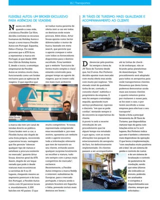 se traduz numa garantia de
oferta rent-a-car em todos
os destinos onde existe
procura. Além disso, Artur
Sousa aponta como factor
diferenciador o motor de
busca, baseado em meta
search, que permite que
o agente compare o valor
com todos os fornecedores
disponíveis para o destino
escolhido. Frisa também
que o website “funciona de
forma muito simples e clara”,
estando construído para
poupar tempo ao agente de
viagens, que se insere cada
vez mais num ambiente
muito competitivo. “A nossa
representada compreende
essa necessidade e, por esse
motivo, apresenta um website
onde o agente encontra
toda a informação relevante
que tem de transmitir ao
seu cliente, evitando assim
qualquer surpresa localmente
ao recolher a viatura, tudo
isto sempre com o preço mais
competitivo do mercado”,
esclarece.
Recentemente, a Flexible
Autos integrou a marca Keddy
e interrent, subsidiárias da
Europcar, para o mercado
português, e lançou ainda o
produto Scooters em Espanha
e Itália, prevendo incluir mais
destinos em breve.«
asceu em 2013,
quando a casa-mãe,
a britânica Flexible Car Hire,
decidiu contratar os recursos
humanos da Holiday Autos e
lançar a nova marca Flexible
Autos em Portugal, Espanha,
Itália e França. Foi neste
processo que a ATR ficou
a representar a marca em
Portugal, já que desde 1999
fora GSA da Holiday Autos.
E, desde o início, a estratégia
empresarial da Flexible
Autos se revelou muito clara,
funcionando como um broker
exclusivo para as agências de
viagens. O que significa que
a marca não tem um canal de
vendas directo ao público.
Como broker rent-a-car, a
Flexible Autos não dispõe de
uma frota própria, recorrendo
a parceiros locais, vantagem
que lhe permite “oferecer
qualquer tipo de viatura e
satisfazer a procura existente
no mercado”, garante Artur
Sousa, director geral da ATR.
Assim, dispõe de um leque
variado que pode ir desde
viaturas mais económicas
a carrinhas de 9 ou 15
lugares, chegando mesmo ao
segmento premium e de luxo.
Em Portugal, a Flexible Autos
conta com 10 parceiros locais
e, mundialmente, 2.200
balcões em 40 países. O que
16 | Distribuição16 | Transportes
Flexible Autos: Um broker exclusivo
para agências de viagens
N
JR Táxis de Turismo: Mais qualidade e
acompanhamento ao cliente
iferenciar pela positiva
foi sempre o lema da
JR Táxis de Turismo desde
que, há 13 anos, Rui Pinheiro
decidiu apostar num mercado
com muita oferta mas ainda
com muito por explorar. “Um
elevado nível de qualidade
tinha de ser, contudo, o
conceito chave”, sublinha o
proprietário da empresa. E
esta foi sempre a estratégia
seguida, apostando num
serviço profissional, rigoroso
e discreto, “em que se pode
confiar”, tentando sempre ir
de encontro às expectativas do
cliente.
A prová-lo está a recente
introdução de um
procedimento que há
algum tempo era estudado
e que agora, com as novas
alterações nos parques de
estacionamento do aeroporto
de Faro, foi definitivamente
implementado. Os clientes
passam a ser acompanhados
D até às linhas de check-
in de embarque, não se
ficando pelas plataformas
de desembarque. “Este
procedimento será adoptado
para todos os aeroportos para
onde transportemos clientes.
Pensamos que desta forma
podemos demonstrar ainda
mais aos nossos clientes
o quanto estamos gratos
por visitarem o nosso país,
se for esse o caso, e por
terem escolhido a nossa
empresa para efectuar o seu
transporte”.
Sendo a frota a principal
ferramenta da JR Táxis de
Turismo, que disponibiliza
viaturas topo de gama com
lotações entre os 3 e os 8
lugares, Rui Pinheiro indica
que este é também o elemento
mais dispendioso da operação.
O que levou à implementação,
“com resultados muito positivos
até à data”, de um sistema de
gestão e controlo de custos
e de um sistema de
localização e controlo
de parâmetros de
condução, sendo
que estes últimos
são indicados ao
minuto, podendo
ser analisados
e corrigidos, e
disponibilizados aos
clientes, sempre que
solicitados.«
Artur Sousa
 