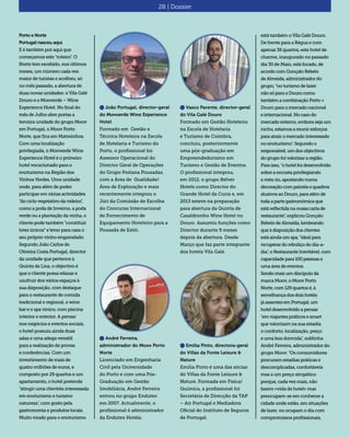 Porto e Norte
Portugal nasceu aqui
E é também por aqui que
começamos este "roteiro". O
Norte tem recebido, nos últimos
meses, um número cada vez
maior de turistas e acolheu, só
no mês passado, a abertura de
duas novas unidades: o Vila Galé
Douro e o Monverde – Wine
Experience Hotel. No final do
mês de Julho abre portas a
terceira unidade do grupo Moov
em Portugal, o Moov Porto
Norte, que fica em Matosinhos.
Com uma localização
privilegiada, o Monverde Wine
Experience Hotel é o primeiro
hotel vocacionado para o
enoturismo na Região dos
Vinhos Verdes. Uma unidade
onde, para além de poder
participar em várias actividades
"do ciclo vegetativo da videira",
como a poda de Inverno, a poda
verde ou a plantação da vinha, o
cliente pode também "constituir
lotes únicos" e levar para casa o
seu próprio vinho engarrafado.
Segundo João Carlos de
Oliveira Costa Portugal, director
da unidade que pertence à
Quinta da Lixa, o objectivo é
que o cliente possa relaxar e
usufruir dos vários espaços à
sua disposição, com destaque
para o restaurante de comida
tradicional e regional, o wine
bar e o spa vínico, com piscina
interior e exterior. A pensar
nos negócios e eventos sociais,
o hotel possuiu ainda duas
salas e uma adega versátil
para a realização de provas
e conferências. Com um
investimento de mais de
quatro milhões de euros, e
composto por 29 quartos e um
apartamento, o hotel pretende
"atingir uma clientela interessada
em enoturismo e turismo
natureza", com gosto pela
gastronomia e produtos locais.
Muito virado para o enoturismo
está também o Vila Galé Douro.
De frente para a Régua e com
apenas 38 quartos, este hotel de
charme, inaugurado no passado
dia 30 de Maio, estáfocado,de
acordocomGonçaloRebelo
deAlmeida,administradordo
grupo,"noturismodelazer
nãosóparaoDourocomo
tambémacombinaçãoPorto+
Douroparaomercadonacional
einternacional.Nocasodo
mercadoexterno,emborasejaum
nicho,estamosareuniresforços
paraatrairomercadointeressado
noenoturismo".Segundoo
responsável,umdosobjectivos
dogrupofoivalorizararegião.
Paraisso,"ohotelfoidesenvolvido
sobreaencostaprivilegiando
avistario,apostandonuma
decoraçãocompainéisequadros
alusivosaoDouro,paraalémde
todaapartegastronómicaque
estáreflectidananossacartade
restaurante",explicouGonçalo
RebelodeAlmeida,lembrando
queàdisposiçãodosclientes
estáaindaumspa,"idealpara
recuperardorebuliçododia-a-
dia",oRestauranteInevitável,com
capacidadepara100pessoase
umaáreadeeventos.
Sendomaisumdiscípuloda
marcaMoov,oMoovPorto
Norte,com129quartosé,à
semelhançadosdoishotéis
jáassentesemPortugal,um
hoteldesenvolvidoapensar
"emviajantespráticosesmart
que valorizam na sua estadia
o conforto, localização, preço
e uma boa dormida", sublinha
André Ferreira, administrador do
grupo Moov. "Os consumidores
procuram estadias práticas e
descomplicadas, confortáveis
mas a um preço simpático
porque, cada vez mais, não
fazem «vida de hotel» mas
preocupam-se em conhecer a
cidade onde estão, em situações
de lazer, ou ocupam o dia com
compromissos profissionais,
16 | Distribuição28 | Dossier
n João Portugal, director-geral
do Monverde Wine Experience
Hotel
Formado em Gestão e
Técnica Hoteleira na Escola
de Hotelaria e Turismo do
Porto, o profissional foi
Assessor Operacional do
Director Geral de Operações
do Grupo Pestana Pousadas,
com a Área de Qualidade/
Área de Exploração e mais
recentemente integrou o
Júri da Comissão de Escolha
do Concurso Internacional
de Fornecimento de
Equipamento Hoteleiro para a
Pousada de Estói.
n Vasco Parente, director-geral
do Vila Galé Douro
Formado em Gestão Hoteleira
na Escola de Hotelaria
e Turismo de Coimbra,
concluiu, posteriormente
uma pós-graduação em
Empreendedorismo em
Turismo e Gestão de Eventos.
O profissional integrou,
em 2012, o grupo Belver
Hotels como Director do
Grande Hotel da Curia e, em
2013 esteve na preparação
para abertura da Quinta de
Casaldronho Wine Hotel no
Douro. Assumiu funções como
Director durante 9 meses
depois da abertura. Desde
Março que faz parte integrante
dos hotéis Vila Galé.
n André Ferreira,
administrador do Moov Porto
Norte
Licenciado em Engenharia
Civil pela Universidade
do Porto e com uma Pós-
Graduação em Gestão
Imobiliária, André Ferreira
entrou no grupo Endutex
em 2007. Actualmente, o
profissional é administrador
da Endutex Hotéis.
n Emília Pinto, directora-geral
do Villas da Fonte Leisure &
Nature
Emília Pinto é uma das sócias
do Villas da Fonte Leisure &
Nature. Formada em Física/
Química, a profissional foi
Secretária de Direcção da TAP
– Air Portugal e Mediadora
Oficial do Instituto de Seguros
de Portugal.
 