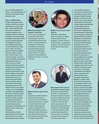34 | Dossier
euros, a unidade dispõe de 13
quartos, com capacidade para 40
pessoas, sala de jogos, cozinha
polivalente e bar.
Lisboa - A cidade do Fado
A capital portuguesa recebeu,
em Maio, o Hotel Lis e o Júpiter
Lisboa Hotel, e no início deste
mês, o Turim Saldanha Hotel.
Para além de competirem
na mesma categoria, as três
unidades partilham o trunfo da
localização no centro da cidade.
Localizado na Rua Latino Coelho,
a poucos metros do Saldanha
e do Marquês de Pombal, o
Turim Saldanha Hotel segue
a já conhecida linha da cadeia
Turim: hotéis "com poucos
quartos", focados na qualidade
do serviço e aptos a receber,
tanto o cliente de lazer, como
o cliente corporate. "Os nossos
hotéis são unidades de dimensão
média proporcionando um
maior conforto ao cliente,
evitando que este tenha aquela
sensação de estar entre centenas
de pessoas, com a habitual
grande movimentação em dias
de alta ocupação em termos de
check in, pequenos-almoços.
Diferenciamo-nos por um
serviço mais personalizado",
afirma Luís Santos, Director
Comercial da Turim Hotéis,
acrescentando que o Turim
Saldanha Hotel é uma unidade
moderna, com "acessibilidades
excelentes" e que disponibiliza
87 quartos, um business center
bar, garagem e que oferecerá
também, a turistas e lisboetas,
um restaurante temático de
“Sushi”. É portanto "mais uma
unidade do grupo que vai
engrandecer a nossa presença na
cidade de Lisboa", acrescenta o
responsável.
Para Mário Covas, director
geral do Hotel Lis, este boutique
hotel encontra-se "na melhor
localização para explorar Lisboa
no que melhor representa a
sua cultura, monumentos, ruas
e lojas típicas", ou seja, a baixa
da cidade. O edifício também
denuncia a zona em que está
inserido, uma vez que, segundo
o responsável, se mantiveram
"as traças originais das abobadas
e arcos de pedra de lioz na
recepção e dos azulejos por
todo o hotel". À disposição dos
clientes está ainda "A taberna do
Lis", um espaço que "tende a ser
tradicionalmente uma taberna
portuguesa, com pormenores
de decoração vintage e com
os melhores petiscos (saladas
de bacalhau, ovas e polvo,
os panadinhos de porco e as
moelas com molho de tomate)
e os melhores vinhos". A
decoração é dedicada à moda,
literatura e arquitectura e o
serviço irrepreensível, tentando
a unidade "mimar o cliente
desde que entra até à sua saída":
"Welcome drink, coffee station
à chegada, água e fruta com um
cartão de boas vindas, roupão
e chinelos e uns amenities
representativos da cidade de
Lisboa, o que pedir mais?",
questiona Mário Covas.
Localizado na Avenida da
República, o Jupiter Lisboa
Hotel é fruto da recuperação
de um edifício histórico e está
orientado para os segmentos
de lazer e corporate. Concebido
para proporcionar experiência
autênticas, este quatro estrelas,
que apresenta pormenores
diferenciadores em todos
os quartos, quis "transpor a
cidade para dentro do hotel",
quer através da fotografia, quer
através das cores de Lisboa.
De acordo com Pedro Gaivão,
director-geral da unidade,
que oferece ainda fitness
center, spa e piscina exterior,
"valorizámos a arquitectura do
edifício, imponente património e
herança cultural da cidade e da 1ª
n Hugo Domingues e Luís
Marques, Hostel Atlas
Aos 27 anos, Luís Marques,
fundador da associação
Dreamweapon e parceiro
na fundação do Oporto City
Hostel, é o administrador da
empresa/site clickplus.pt.
Licenciado em Economia,
Hugo Domingues fundou
a associação Independent
Sound Culture e é músico
profissional nas bandas Nice
Weather For Ducks e Les Crazy
Coconuts.
n Pedro Gaivão, Jupiter Lisboa
Hotel
Formado em Gestão Hoteleira
pela Escola de Hotelaria e
Turismo do Porto e do Estoril,
Pedro Gaivão iniciou a carreira
na Hyatt internacional nos
Estados Unidos passando
também por Espanha. Em
2012 é convidado a assumir a
Direcção Geral da Villa Termal
das Caldas de Monchique e
2015 assumiu a direcção Geral
do Jupiter Lisboa Hotel.
n Mário Covas, director-geral
Hotel Lis
Nascido em 1983, Mário
Covas é formado em Gestão
Hoteleira pela Escola de
Hotelaria e Turismo do Porto.
Anteriormente, o profissional
ocupava o cargo de assistente
de direcção do Tryp Lisboa
Oriente.
n Giuseppe Vincelli, director-
geral InterContinental Lisboa
Licenciado em Ciências de
Turismo, com Mestrado em
Economia (vertente Turismo),
pela Universidade de Perugia
Giuseppe Vincelli juntou-se
ao IHG em Junho de 2005,
onde ocupou funções de
Director de Desenvolvimento
de Negócios, Hotel Manager
e, mais tarde, Director Geral,
no InterContinental De La
Ville, em Roma. Em 2009 foi
nomeado Director Geral do
InterContinental Malta.
 