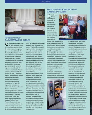 Hotelar: O foco
é a satisfação do cliente
om uma história de vida
de já 20 anos, que surge
do consolidar da experiência
de outras marcas e empresas
que remontam à década 50
do século 20, a Hotelar surge
para satisfazer as necessidades
do mercado em que decide
especializar-se, o turismo.
Com esse objectivo em mente,
adquiriu e reconstruiu uma
unidade fabril centenária
que serve hoje de centro de
logística e distribuição da
empresa, “sendo actualmente
a maior e mais completa do
género em toda a Península
Ibérica”, garante Pedro Pereira,
responsável da Hotelar.
Hotéis, resorts, hostels,
aparamentos turísticos,
restaurantes ou spas são
alguns dos exemplos de
potenciais clientes da Hotelar.
“Somos actualmente a
empresa portuguesa número
um no fornecimento de têxteis
para Hotelaria e similares
em Portugal, como tal o
leque de clientes é bastante
alargado”, refere Pedro
Pereira. E acrescenta que,
neste momento, a Hotelar foi
seleccionada para fornecer a
quase totalidade do material
de 25 novas unidades, das
C cerca de 50 aberturas previstas
para este ano. Entre elas está
o novo Vila Galé Évora, o qual
equipou a nível de roupa de
cama, de mesa e de banho.
“Todo o nosso foco está na
satisfação do cliente”, frisa
o responsável, mas afirma
também que a empresa aposta
na qualidade e diferenciação
dos produtos, num serviço
de excelência, em prazos
de entrega “dificilmente
igualados e, claro, sempre
importante, preços muito
competitivos”.
A Hotelar disponibiliza assim
roupa de banho, sendo que
uma grande variedade de
felpos, roupões e chinelos
estão armazenados para
entrega imediata mas também
podem ser produzidos segundo
especificação do cliente artigos
de várias gramagens, com fios
singelos ou torcidos, lisos ou
com logótipos personalizados
em jaquard. A nível da
roupa de mesa a empresa
procura introduzir novidades
constantemente, oferecendo
uma colecção única de artigos
em linho. E no que diz respeito
à roupa de cama apresenta as
soluções mais adequadas a
cada situação.«
Hotelis: Os melhores produtos
à medida do cliente
riada em
finais
de 2014 para
contrariar as
tendências
que surgiram
de redução
das margens
normais de
comercialização
e a consequente
menor qualidade
dos serviços
prestados ao
cliente final, em virtude da
crise que assolou o país, a
Hotelis nasce também porque
sentiu que “o mercado exige
o restabelecimento dos
padrões de qualidade que
já teve”, explica Francisco
Henriques, director comercial
da empresa. Além disso, indica
o responsável, o sector do
Turismo tem sido aquele que
mais tem evoluído, permitindo
assim um crescimento de
todas as actividades a ele
associadas, e a Hotelis não foi
excepção.
A filosofia desta empresa
ainda jovem é apostar na
distribuição de produtos das
melhores marcas nacionais
C
e internacionais, bem como
naqueles que melhor se
adequam ao pretendido pelos
clientes. “Para garantirmos a
sua fidelização, acrescentamos
um serviço pós-venda
assegurado por técnicos
credenciados e com larga
experiência no sector”,
sublinha Francisco Henriques.
A Hotelis tem actuado junto
dos hotéis mas também de
instituições privadas como
hospitais e universidades,
e grupos de distribuição
alimentar, participando
quer em investimentos de
raiz como em remodelações
de unidades. Uma vez que
a empresa dispõe de um
gabinete de projectos e de
consultadoria, o director
comercial garante que “o
nosso cliente beneficia de
uma acentuada melhoria da
performance do existente ou
de uma eficácia de rendimento
e de um custo justo no caso de
um projecto novo”. A Hotelis
estabelece também protocolos
e parcerias em diversas áreas
de investigação com vista a
assegurar as ideias condições
de higiene, segurança e
salubridade das instalações,
no cumprimento das normas
preconizadas no HACCP.«
50 | Dossier
Equipa Hotelis
 