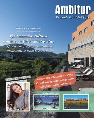 Travel & LifeS tyle
escapadelas...
Hotel Parque do Rio
Zmar
Gastronomia, cultura
e natureza fidelizam turistas
getaways...
SaraSalgado
as escolhas de...
the choices of...
Porto e Norte de Portugal
PortoandNorthernPortugal
Gastronomy, culture and nature
make tourists want to come back
Os sabores que nos conquistamCentrodePortugal|CentreofPortugal
The flavors that enchant us
 