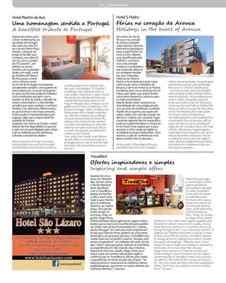 16 | Escapadas
Depois de muitos anos
a viver na Alemanha, as
saudades de Portugal
são cada vez mais for-
tes e levam Maria Rosa
Roeder a abraçar um
projecto familiar que
começou nas mãos de
um tio, com a compra
de “O Casarão”, um
edifício no centro
histórico de Guimarães.
Assim, em 1998, a anti-
ga Residencial Mestre
de Avis passa a Hotel
com o mesmo nome
do 10º rei de Portugal, funcionando
actualmente também como galeria de
arte (Galeria 40). A actual sócia-geren-
te, que concilia este projecto hoteleiro
com a instituição que gere com o
marido na área da saúde, o desafio do
ensino universitário e a vida familiar,
acredita que nesta unidade o conforto
familiar é um elemento diferenciador,
ao qual acresce o seu toque pessoal.
A decoração é maioritariamente por-
tuguesa, algo que a responsável faz
questão de manter.
Aapenas100metrosdoToural,oHotel
MestredeAvisdisponibiliza16quartos
eestánumlocalprivilegiadoparavisitar
apéosmelhorespontoshistóricos,
culturaisedelazerdacidade.«
AfterlongyearsoflivinginGermany,
homesicknesswaseachdaystronger
andledMariaRosaRoedertoembrace
afamilyprojectwhichstartedwith
heruncle,whobought“OCasarão”,
abuildinginthehistoricalcenterof
Guimaraães.Therefore,in1998,theold
MestredeAvisResidentialbecomes
aHotelwiththesamenameof10th
KingofPortugal,alsoworkingasanart
gallerybythenameofGaleria40.The
presentmanager,whichcombinesthis
hotelprojectwithahealthinstitution
runwithherhusband,thechallenge
ofuniversityteachingandfamilylife,
believesthisunithasfamilycomfort
asadistinctiveelement,towhichshe
addsherownpersonaltouch.Décor
ismainlyPortuguese,somethingshe
makesapointtokeep.
Only100mfromToural,HotelMestre
deAvisoffers16roomsandstaysina
privilegedareatovisitbyfootthebest
historical,culturalandleisurespotsin
thecity.«
HotelMestredeAvis
Uma homenagem sentida a Portugal
A heartfelt tribute to Portugal
No centro da vila de
Arouca e no coração
do Arouca Geopark -
cujas riquezas naturais,
fenómenos geológicos
raros e património cul-
tural rico lhe valeram
uma classificação pela
UNESCO - encontra-
mos uma unidade
moderna e acolhedora
que pretende oferecer
um ambiente familiar
aos seus hóspedes.
Falamos do Hotel S.
Pedro, o local ideal para quem quer
visitar locais como o Mosteiro de
Arouca, a Serra da Freita ou as Pedras
Parideiras, bem como desfrutar do rio
Paiva, quer pelas suas praias fluviais
como pelos desportos náuticos para
os mais aventureiros.
Aberta desde 2008, resultante da
remodelação de uma antiga pensão
com 30 anos de existência, a unidade
dispõe de 50 quartos, dos quais seis
suites, todos com uma decoração mo-
derna e a maioria com varanda. A gas-
tronomia regional não foi esquecida e
pode ser experimentada no restauran-
te do hotel. O bar espera por si para
apreciar o vinho verde da região ou
as bebidas licorosas tradicionais. Para
eventos, a sala de conferências está
apta a receber até 50 pessoas.«
AtthecenterofthevillageofArouca
andattheheartofAroucaGeopark–
whosenaturaltreasures,raregeological
phenomenaandrichculturalheritage
havewonitaUNESCOclassification
–wefindamodernandcozyestablish-
mentwantingtoofferafamilyenviron-
menttoallguests.Wearetalkingabout
HotelS.Pedro,theperfectplacefor
thosewhowanttovisittheMonastery
ofArouca,SerradaFreitaorPedrasPari-
deiras,aswellastoenjoythePaivaRiver
anditsriverbeachesandwatersports
forthoseinsearchofadventure.
Thehotelopenedin2008resultingfrom
arenovationofanoldpensionwith30
years,andhas50rooms,includingsix
suites,allwithamoderndécorandmost
ofthemwithterrace.Regionalgastro-
nomyhasn’tbeenforgottenandcanbe
triedatthehotel’srestaurant.Thebar
iswaitingforyoutotastetheregion’s
VinhoVerdeortraditionalliqueurdrinks.
Forevents,theconferenceroomcan
haveupto50people.«
HotelS.Pedro
Férias no coração de Arouca
Holidays in the heart of Arouca
Quando há cinco
anos, em Amester-
dão, Symen Jasma
e Dennis Klompal-
berts decidiram
criar a TravelBird o
desejo era facilitar
a vida a quem ama
viajar e quer fazê-lo
para os melhores
destinos, ao melhor
preço, sem perder
muito tempo no
processo. Hoje, se-
gundo Diogo Peres,
Online Marketer desta agência de viagens online,
explica que a marca é já reconhecida pela qualida-
de, tendo mais de 650 funcionários em 17 países,
sendo Portugal “um mercado muito importante”.
Se até aqui reservar férias poderia ser uma perda
de tempo e um processo penoso, a TravelBird quis
mudar tudo isto tornando a reserva “simples, sem
stress e inspiradora”. Os websites têm pois um de-
sign “clean” para que possa reservar as suas férias
ou experiências em não mais de cinco minutos.
Natural de Viana do Castelo, Diogo Peres reco-
nhece nutrir um carinho natural pela região e
confirma que na TravelBird as ofertas para hotéis
e experiências no Norte do país são amplas. “Só
seleccionamos e mostramos as melhores ofertas
qualidade/preço, que levam os nossos clientes aos
melhores destinos”, resume.«
When five years ago,
in Amsterdam, Symen
Jasma and Dennis
Klompalberts decided
to create TravelBird
it was with the desire
to make life easier
for those who love to
travel and want to do
it to the best destina-
tions, at the best price,
without losing any
time. Today, according
to Diogo Peres, Online
Marketer in this online travel agency explains that
the brand is already known for its quality, having
more than 650 workers in 17 countries, and consi-
dering Portugal to be “a very important market”. If
making your holiday reservation could be a waste
of time and a difficult process, TravelBird wanted
to change all this by making reservations “simple,
stressless and inspiring”. Websites have a clean
design for you to make your holiday or experience
reservation in no more than five minutes.
Diogo Peres was born in Viana do Castelo and
admits having a natural fondness for the region,
confirming that in TravelBird hotels and experien-
ces offers in the North of the country are extensi-
ve. “We only chose and show the best quality/price
offers, which take our clients to the best destina-
tions”, he says.«
TravelBird
Ofertas inspiradoras e simples
Inspiring and simple offers
 