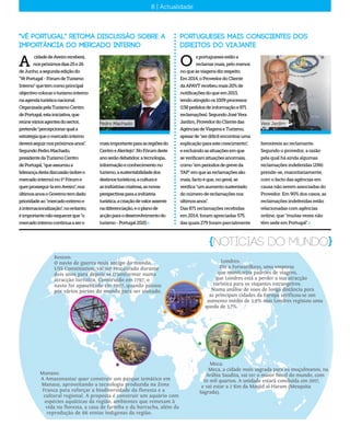 {notícias do mundo}
Manaus:
A Amazonastur quer construir um parque temático em
Manaus, aproveitando a tecnologia produzida na Zona
Franca para reforçar a biodiversidade da floresta e a
cultural regional. A proposta é construir um aquário com
espécies aquáticas da região, ambientes que remetam à
vida na floresta, a casa de farinha e da borracha, além da
reprodução de 66 etnias indígenas da região.
Meca:
Meca, a cidade mais sagrada para os muçulmanos, na
Arábia Saudita, vai ter o maior hotel do mundo, com
10 mil quartos. A unidade estará concluída em 2017,
e vai estar a 2 Km da Masjid al-Haram (Mesquita
Sagrada).
Boston:
O navio de guerra mais antigo do mundo,
USS Constitution, vai ser restaurado durante
dois anos para depois se transformar numa
atracção turística. Construído em 1797, o
navio foi aposentado em 1907, quando passou
por vários portos do mundo para ser visitado.
Londres:
Diz a Forwardkeys, uma empresa
que monitoriza padrões de viagens,
que Londres está a perder a sua atracção
turística para os viajantes estrangeiros.
Numa análise de voos de longa distância para
as principais cidades da Europa verificou-se um
aumento médio de 3,9% mas Londres registou uma
queda de 3,7%.
8 | Actualidade
"Vê Portugal" retoma discussão sobre a
importância do mercado interno
cidadedeAveiroreceberá,
nospróximosdias25e26
deJunho,asegundaediçãodo
"VêPortugal-FórumdeTurismo
Interno"quetemcomoprincipal
objectivocolocaroturismointerno
naagendaturísticanacional.
OrganizadapelaTurismoCentro
dePortugal,estainiciativa,que
reúneváriosagentesdosector,
pretende"percepcionarquala
estratégiaqueomercadointerno
deveráseguirnospróximosanos".
SegundoPedroMachado,
presidentedaTurismoCentro
dePortugal,"queassumiua
liderançadestadiscussão(sobreo
mercadointerno)no1ºFórume
querprossegui-laemAveiro",nos
últimosanosoGovernotemdado
prioridadeao"mercadoexternoe
àinternacionalização",noentanto,
éimportantenãoesquecerque"o
mercadointernocontinuaasero
A
maisimportanteparaasregiõesdo
CentroeAlentejo".NoFórumdeste
anoserãodebatidos:atecnologia,
informaçãoeconhecimentono
turismo,asustentabilidadedos
destinosturísticos,aculturae
asindústriascriativas,asnovas
perspectivasparaaindústria
turística,acriaçãodevalorassente
nadiferenciação,eoplanode
acçãoparaodesenvolvimentodo
turismo-Portugal2020.«
Pedro Machado
Portugueses mais conscientes dos
direitos do viajante
sportuguesesestãoa
reclamarmais,pelomenos
noqueàsviagensdizrespeito.
Em2014,oProvedordoCliente
daAPAVTrecebeumais20%de
notificaçõesdoqueem2013,
tendoatingidoos1009processos
(138pedidosdeinformaçãoe871
reclamações).SegundoJoséVera
Jardim,ProvedordoClientedas
AgênciasdeViagenseTurismo,
apesarde"serdifícilencontraruma
explicaçãoparaestecrescimento",
eexcluindoassituaçõesemque
severificamsituaçõesanormais,
como"emperíodosdegreveda
TAP"emqueasreclamaçõessão
mais,factoéque,nogeral,se
verifica"umaumentosustentado
donúmerodereclamaçõesnos
últimosanos".
Das 871 reclamações recebidas
em 2014, foram apreciadas 575,
das quais 279 foram parcialmente
O
favoráveis ao reclamante.
Segundo o provedor, a razão
pela qual há ainda algumas
reclamações indeferidas (296)
prende-se, maioritariamente,
com o facto das agências em
causa não serem associadas do
Provedor. Em 90% dos casos, as
reclamações indeferidas estão
relacionadas com agências
online, que "muitas vezes não
têm sede em Portugal".«
Vera Jardim
 