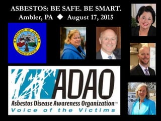 ASBESTOS: BE SAFE. BE SMART.
Ambler, PA  August 17, 2015
 