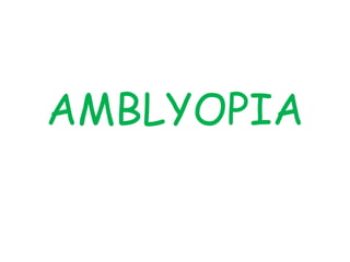 AMBLYOPIA
 